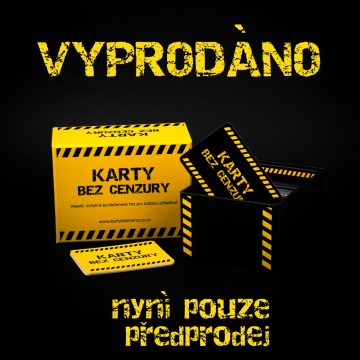 VYPRODÁNO: KARTY BEZ CENZURY!